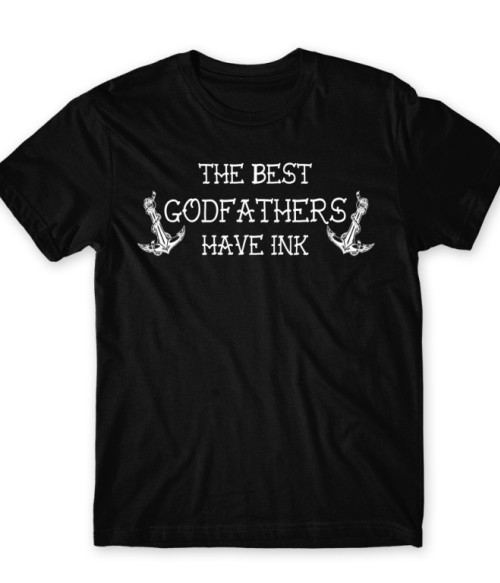 The Best Godfathers Have Ink Keresztapa Póló - Keresztapa