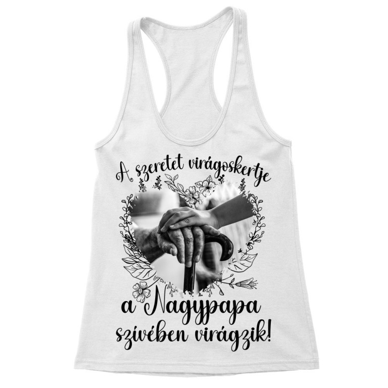 A Szeretet Virágoskertje a Nagypapa - Női Trikó