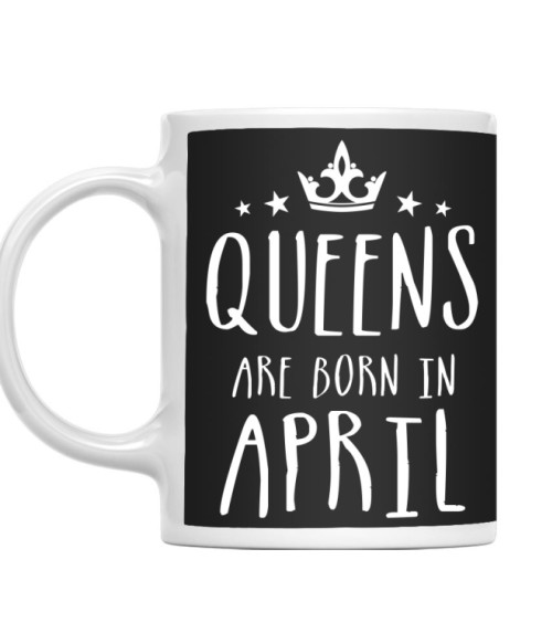 Queens are born in April Események Bögre - Szülinapi