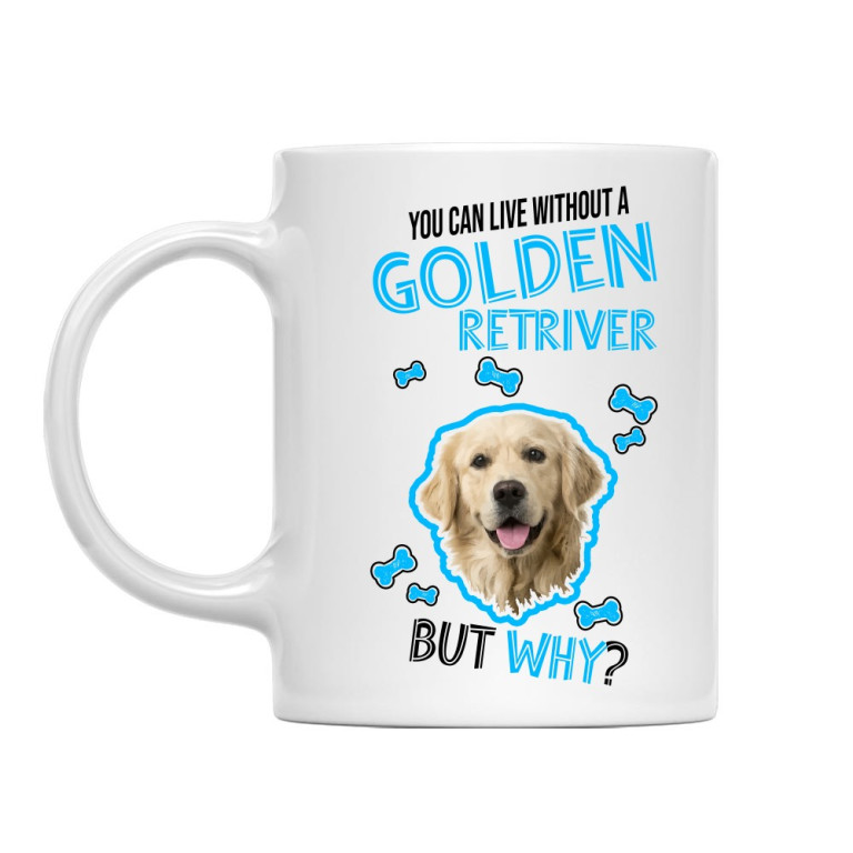 You Can Live But Why - Golden Retriever
