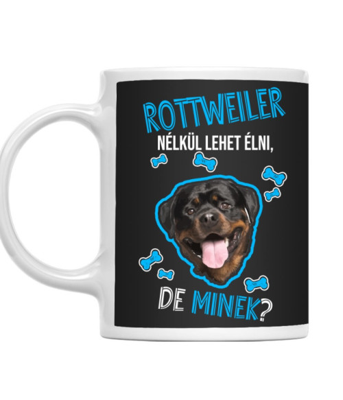 Lehet Élni de Mindek - Rottweiler Rottweiler Bögre - Rottweiler