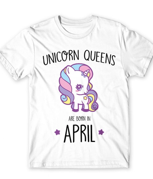 Unicorn queens are born in April Póló - Ha Birthday rajongó ezeket a pólókat tuti imádni fogod!