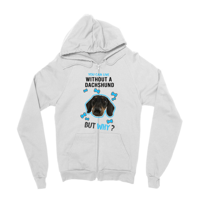 You can live but why  - Dachshund