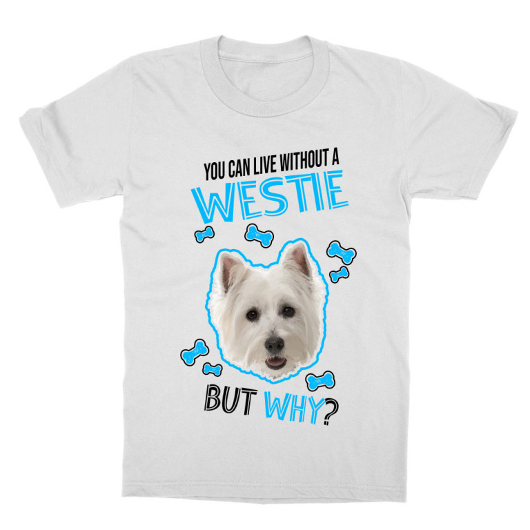 You can live but why - Westie