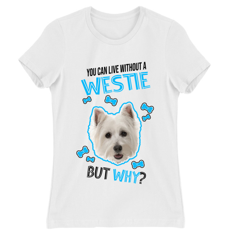 You can live but why - Westie