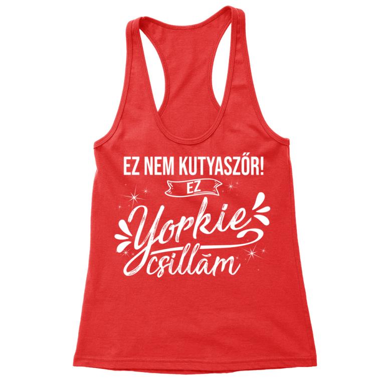 Nem Kutyaszőr - Yorkie - Női Trikó