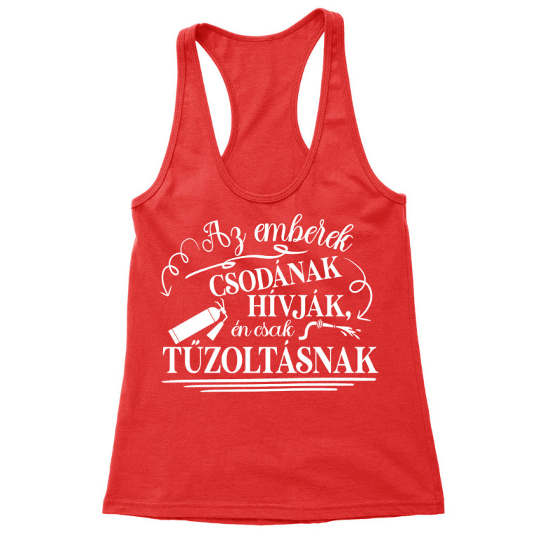 Az Emberek Csodának hívják - Tűzoltó - Női Trikó