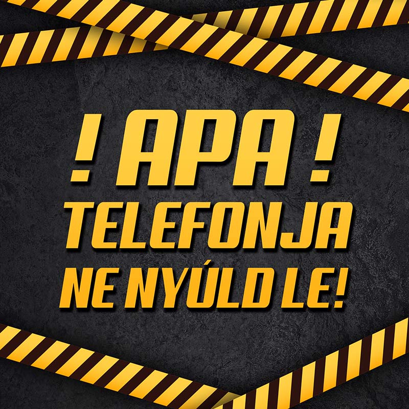 Apa telefonja, ne nyúld le