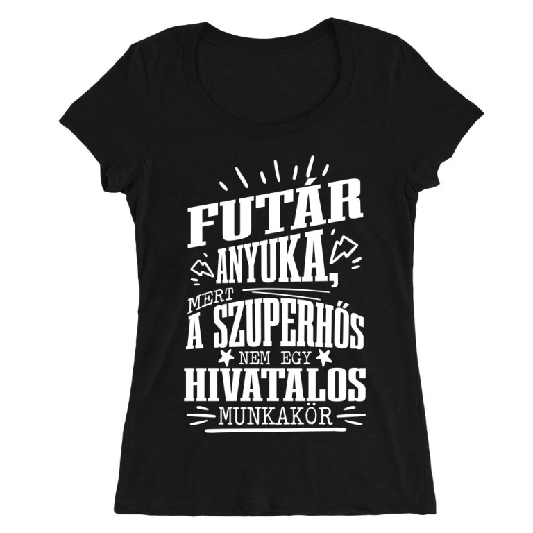 Futár Anyuka - Női O-nyakú Póló