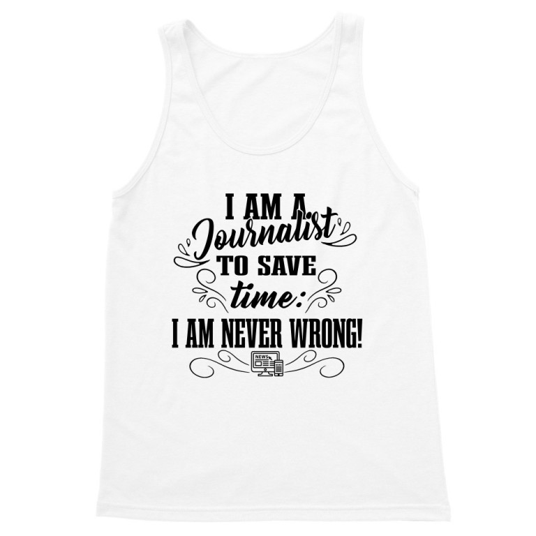 I'm never wrong - Journalist