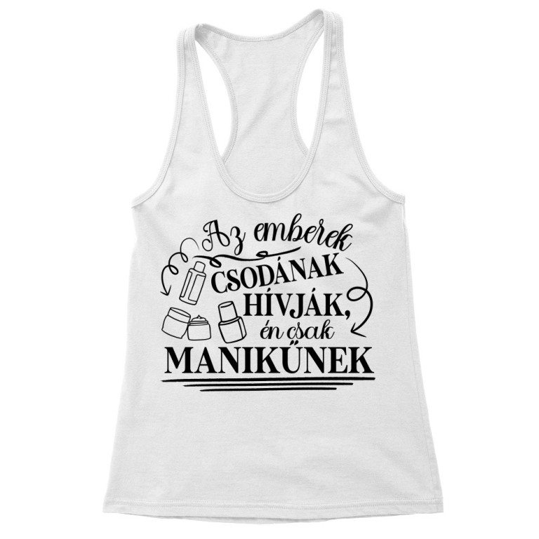 Az emberek csodának hívják - Műkörmös - Női Trikó