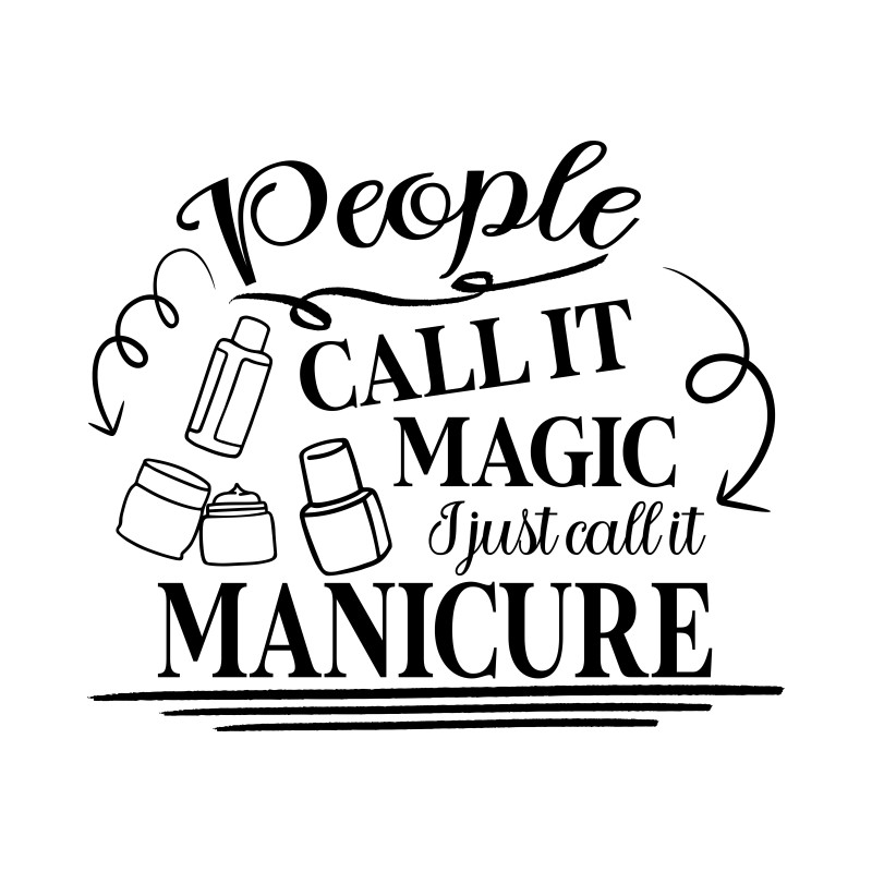 People call it magic - Manicurist