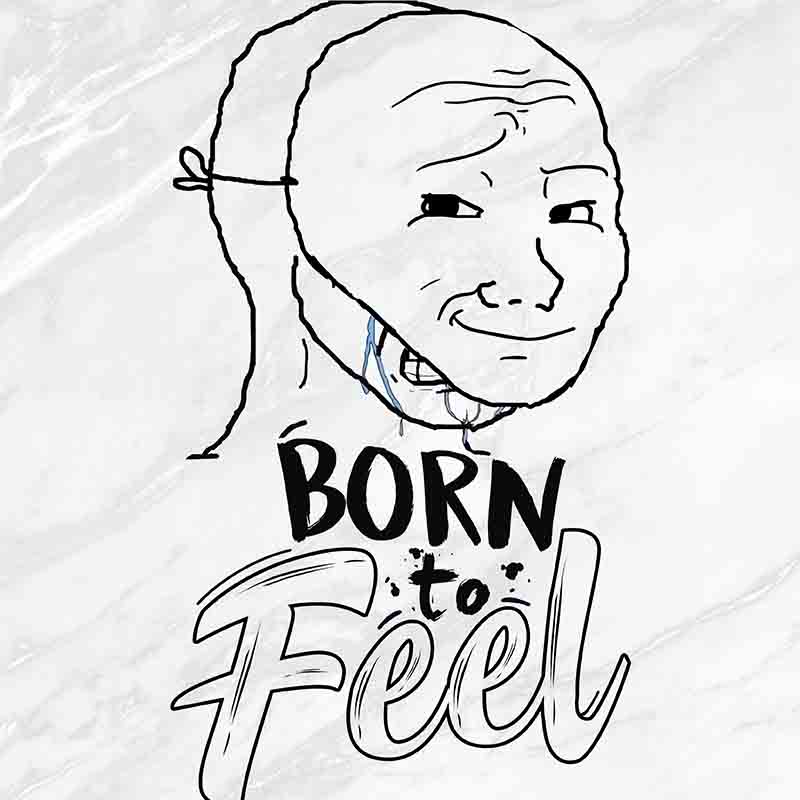 Born to Feel