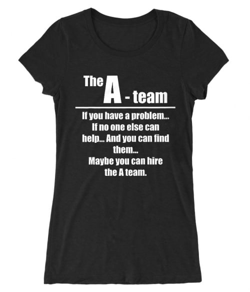 Maybe you can hire the A-team Póló - Ha Legends rajongó ezeket a pólókat tuti imádni fogod!