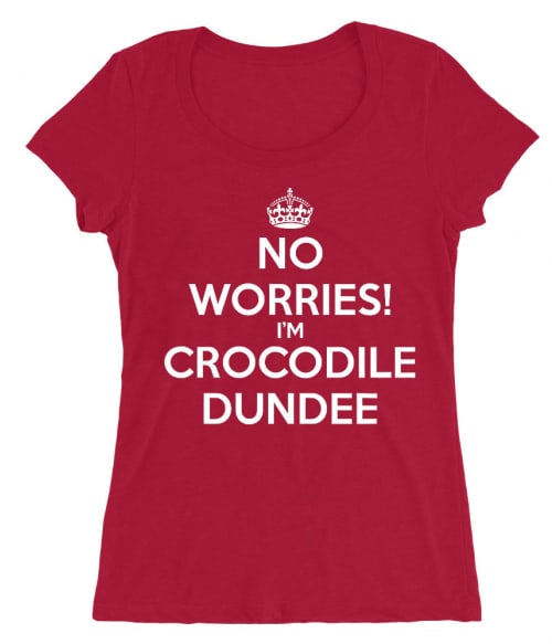 No worries I'm Crocodil Dundee Póló - Ha Legends rajongó ezeket a pólókat tuti imádni fogod!