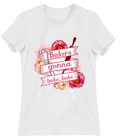 Bakers gonna bake Póló - Ha Hobby rajongó ezeket a pólókat tuti imádni fogod!