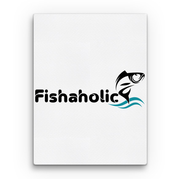 Fishaholic Horgász Vászonkép - Horgász