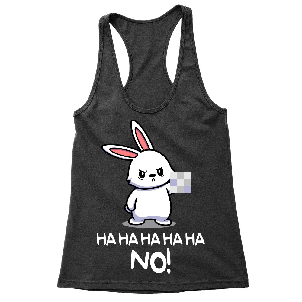 Ha ha ha ha NO! - Bunny Női Trikó