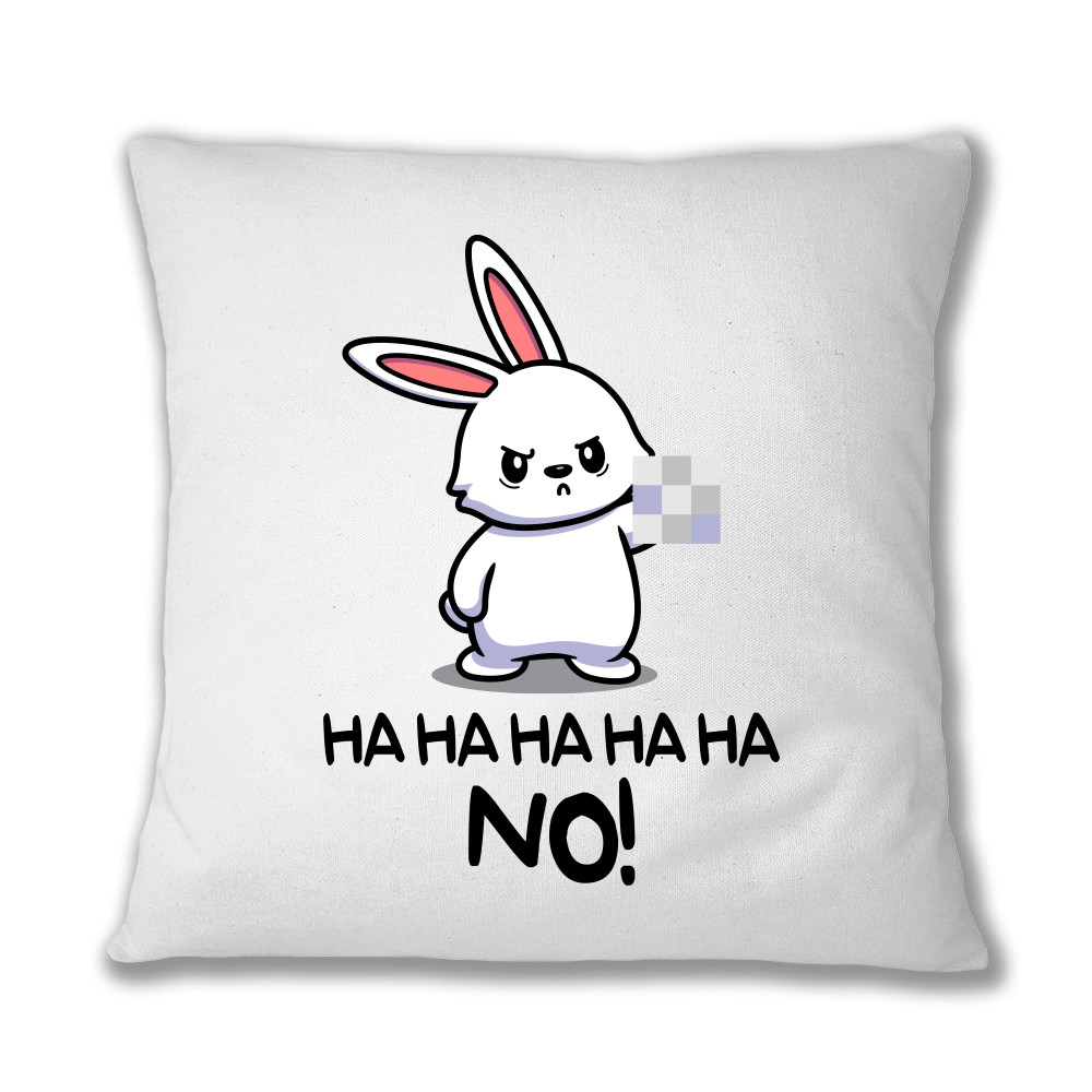 Ha ha ha ha NO! - Bunny Párnahuzat
