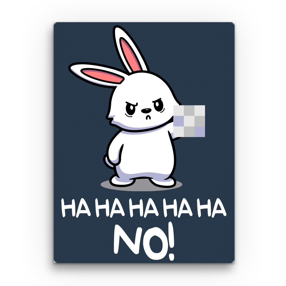 Ha ha ha ha NO! - Bunny Vászonkép