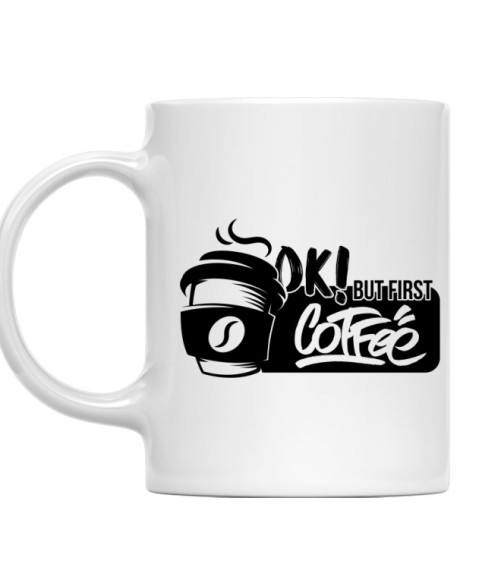 Ok! But first coffee Kávés Bögre - Kávés