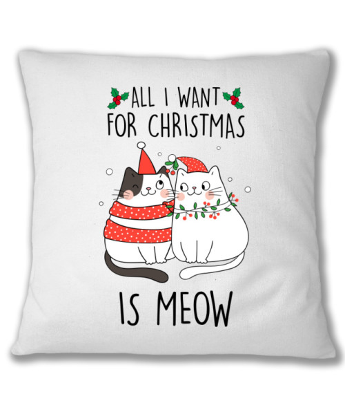All I want for Christmas is Meow Események Párnahuzat - Ünnepekre