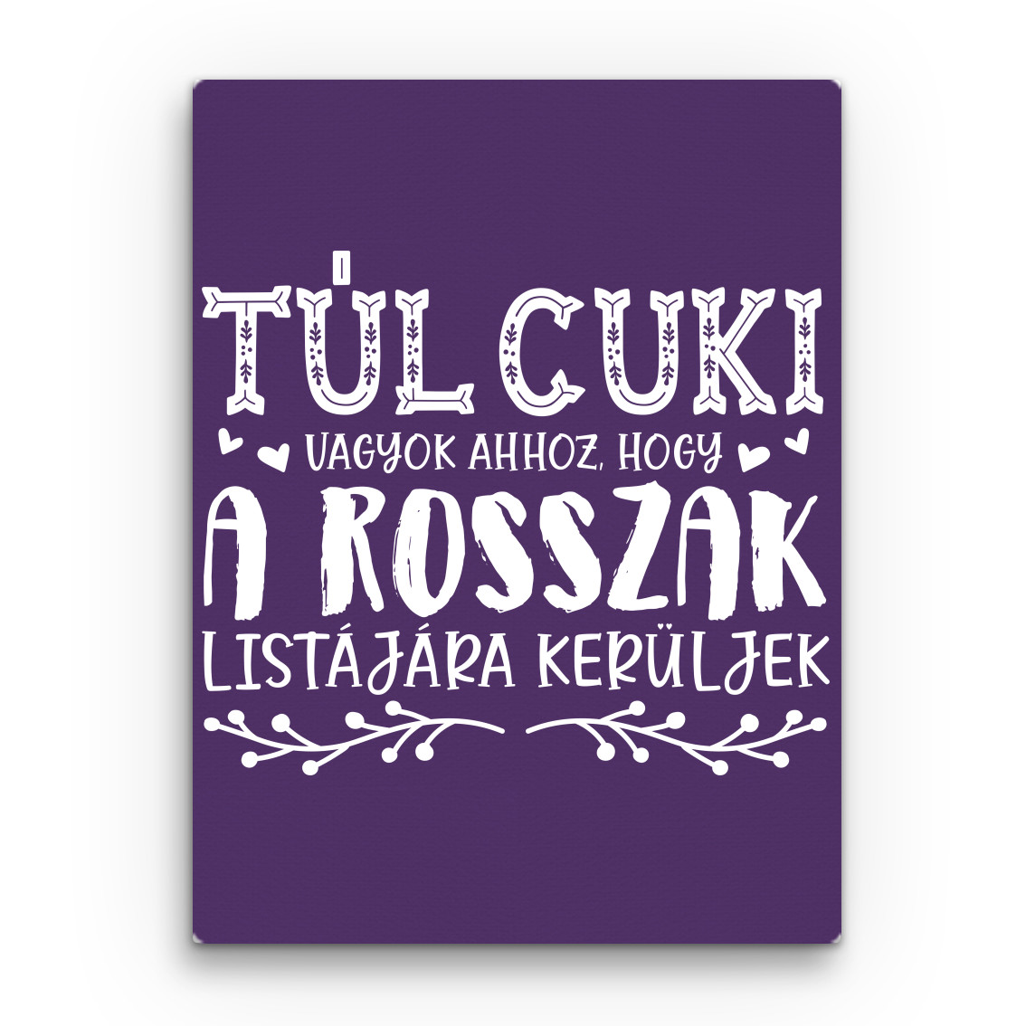 Túl cuki vagyok Vászonkép