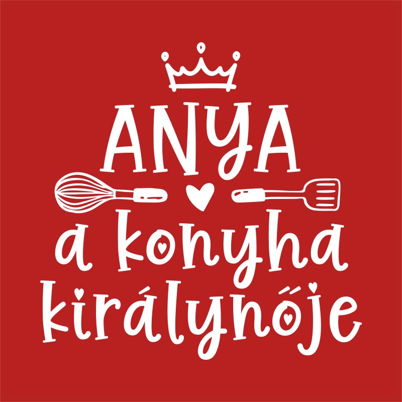 Anya a konyha királynője