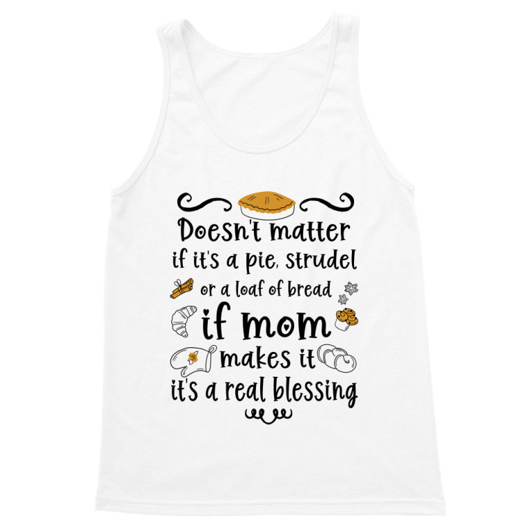 Pies, strudel or loaf- Mom
