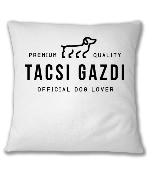 Tacsi Gazdi - Official Dog Lover Tacskó Párnahuzat - Tacskó