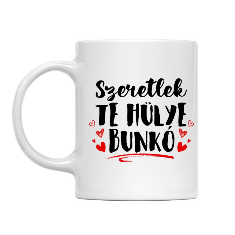 Szeretlek te hülye bunkó