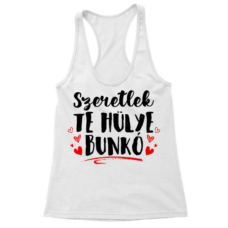 Szeretlek te hülye bunkó
