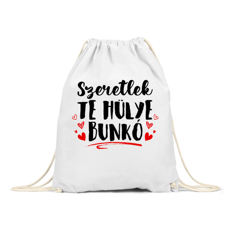 Szeretlek te hülye bunkó