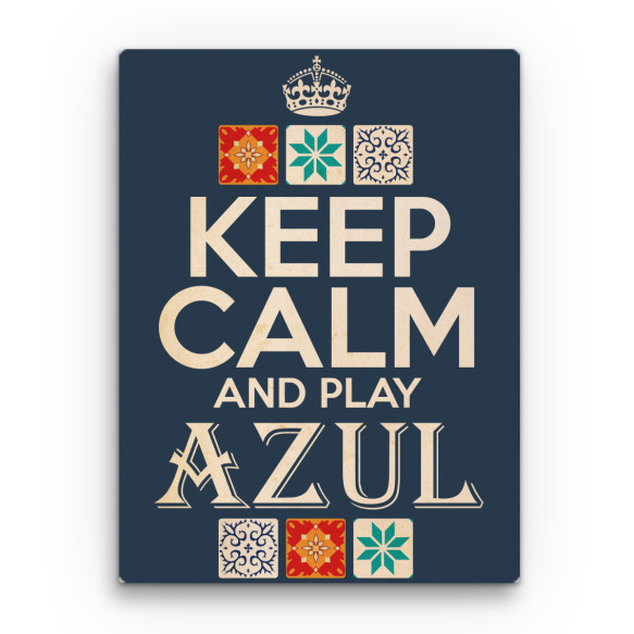 Keep calm and play Azul Társasjáték Vászonkép - Társasjáték