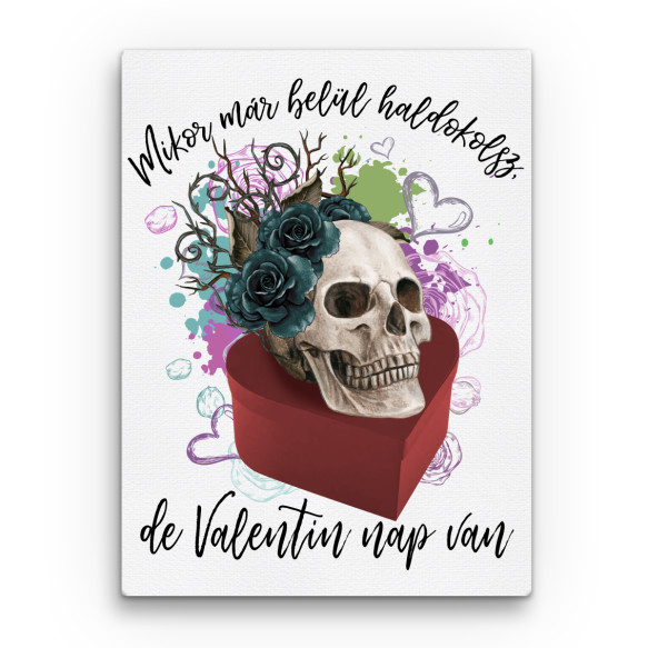 Mikor már belül haldokolsz - Valentin-nap Valentin nap Vászonkép - Valentin nap