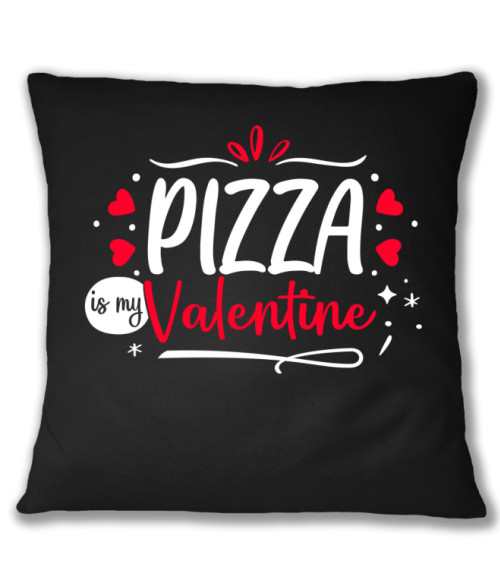 Pizza is my Valentine Párnahuzat - Valentin nap
