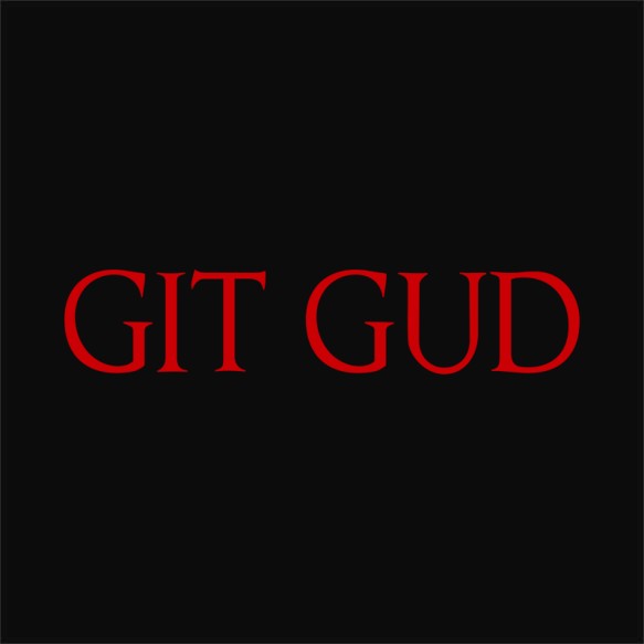 Git gud text Soulslike Pólók, Pulóverek, Bögrék - Soulslike