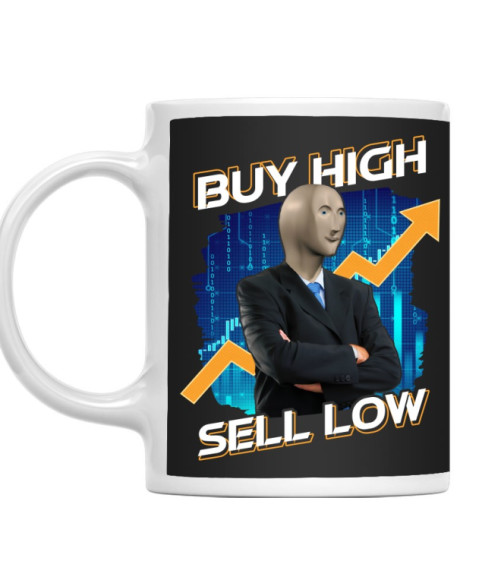 Buy high Sell low - Stonks Kriptovaluta Bögre - Kriptovaluta
