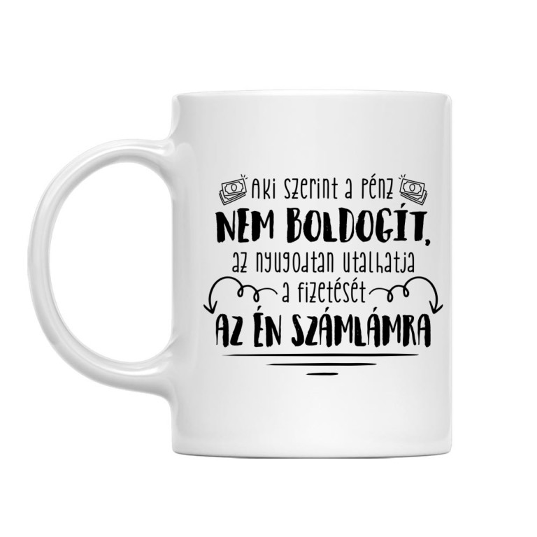 Aki szerint a pénz nem boldogít - Bögre