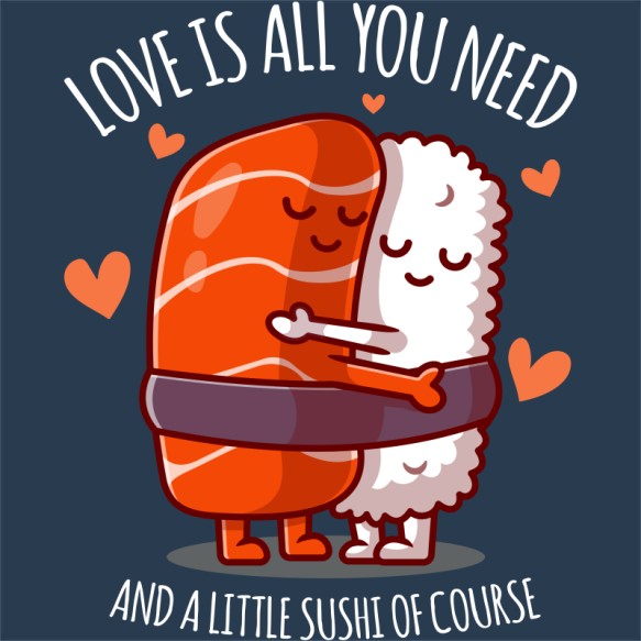 Love is all you need - Sushi Ázsia Pólók, Pulóverek, Bögrék - Stílus