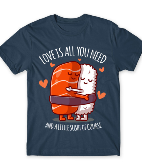 Love is all you need - Sushi Ázsia Férfi Póló - Stílus