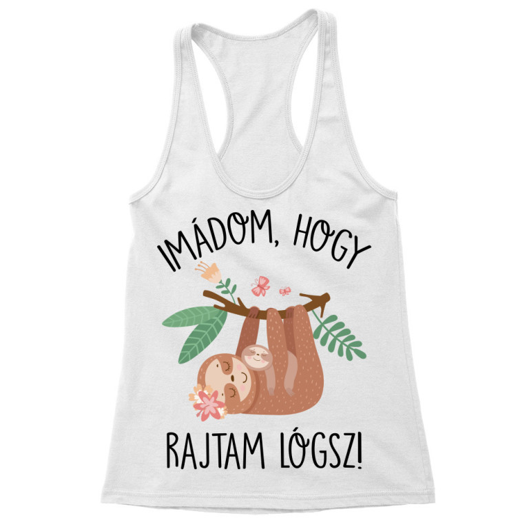 Imádom, hogy rajtam lógsz - Női Trikó