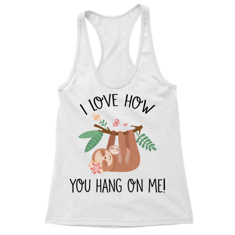 I love how you hang on me!