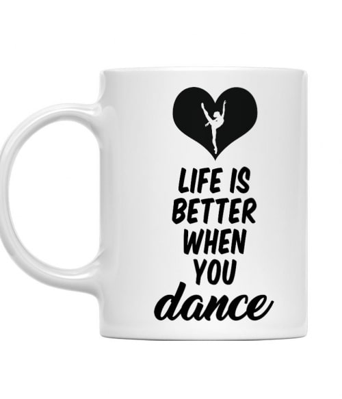 Life is better when you dance Táncos Bögre - Táncos