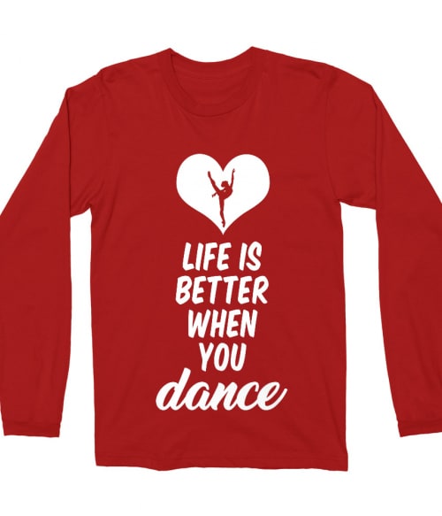 Life is better when you dance Póló - Ha Hobby rajongó ezeket a pólókat tuti imádni fogod!