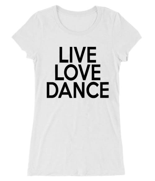 Live love dance Póló - Ha Hobby rajongó ezeket a pólókat tuti imádni fogod!