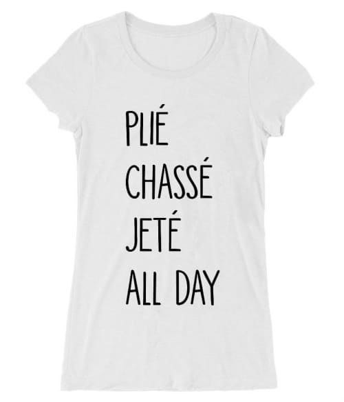 Plié chassé jeté all day Póló - Ha Hobby rajongó ezeket a pólókat tuti imádni fogod!