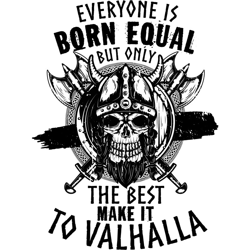 The best ones make it to Valhalla