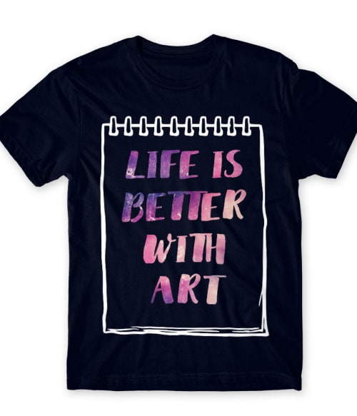 Life is better with art Általános művészet Póló - Művészet