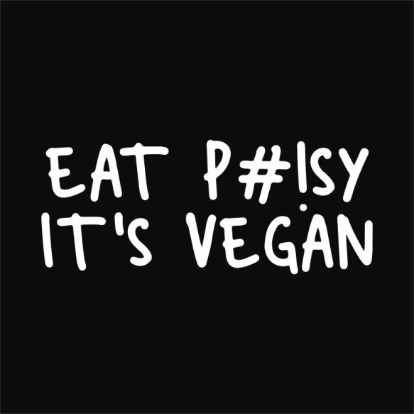 Eat pussy, it's vegan Vegán Pólók, Pulóverek, Bögrék - Vegán